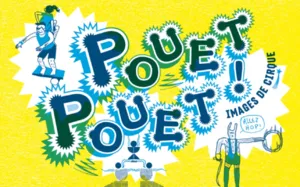 Visual of the exhibition "POUET POUET! Circus Images", mixing graphic illustrations, colorful typography and references to contemporary circus arts presented at La Cascade.